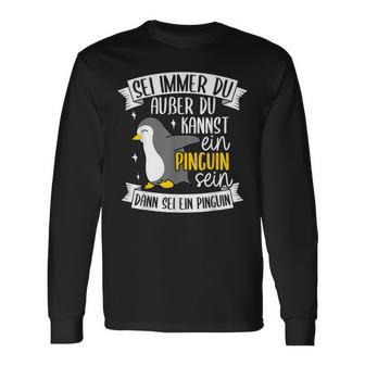 Sei Immer Du Außer Du Kannst Ein Pinguin Sein Dann Penguin German Langarmshirts - Geschenkecke