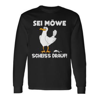 Sei Möwe Scheiss Drauf Langarmshirts - Geschenkecke