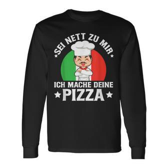 Sei Nett Zu Mir Ich Mache Deine Pizza Pizzabäcker Pizzeria Langarmshirts - Geschenkecke