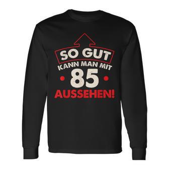 So Gut Kann Man Mit 85 Jahen Sehen Birthday Langarmshirts - Geschenkecke