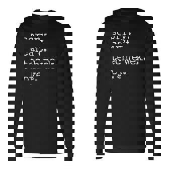 Sorry Can't Tech Week Bye Tech Week Theatre Joke Long Sleeve T-Shirt | Seseable UK