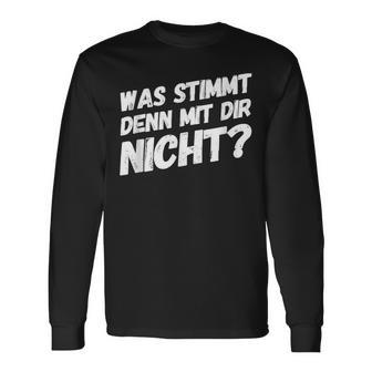 Was Stimmt Denn Mit Dir Nicht Lustiger Spruch Langarmshirts - Geschenkecke