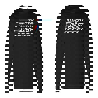 Stock Flag Car Racing If You Ain't First You Are Last Long Sleeve T-Shirt - Seseable