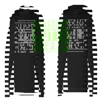 Straight Outta Area 51 Alien Ufo Hunting Long Sleeve T-Shirt - Seseable