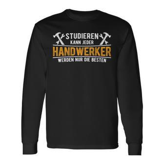 Studier Kann Jeder Handwerker Werden Nur Die Beste S Langarmshirts - Geschenkecke