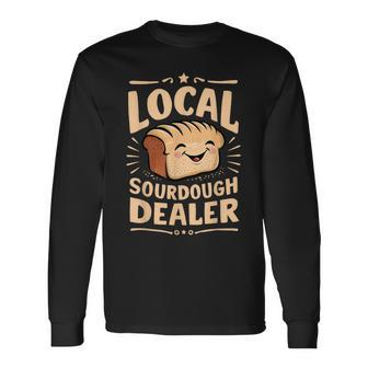 Support Your Local Sourdough Dealer Bread Baker Long Sleeve T-Shirt - Monsterry CA