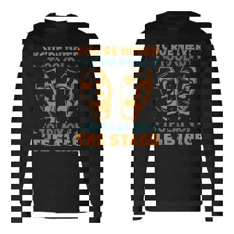 Teatro Musical Nunca Eres Demasiadoiejo Para Interpretar Al Actor Broadway Camiseta de manga larga - Regaloses