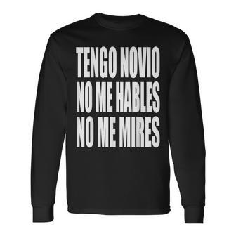 Tengo Novio No Me Hables No Me Mires Camiseta de manga larga - Regaloses