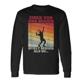 Tennis Einon Uns Beiden Spielt Besser Als Du Langarmshirts - Geschenkecke