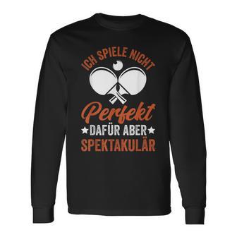 With Tischtennis Spiele Nicht Perfekt Dafür Aber Spektakulär German Langarmshirts - Geschenkecke