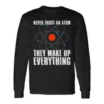 Traue Niemals Einem Atom Sie Erfinden Alles Science Langarmshirts - Geschenkecke