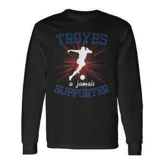 Troyes A Jamais Supporter Cadeau Foot T-shirt à manches longues - Cadeauxyz