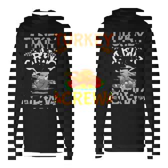 Turkey Carving Crew Thanksgiving Day Family Holiday Dinner Long Sleeve T-Shirt - Monsterry