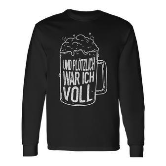 Und Plötzlich War Icholl Saufen Sauftour Biertrinker German Langarmshirts - Seseable