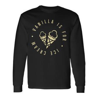 Vanilla Ist Für Eispapa Daddy Kinky Nichtanilla Langarmshirts - Geschenkecke