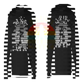 Vintage Retro Old Lives Matter Elderly Long Sleeve T-Shirt - Monsterry