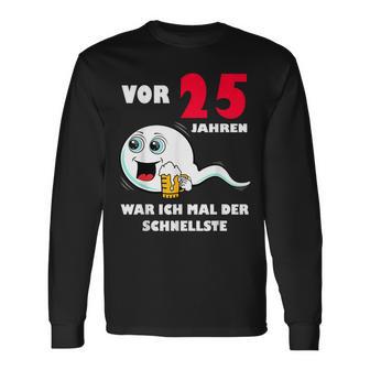 Vor 25 Jahren War Ich Mal Der Fastelste 25Th Birthday Langarmshirts - Geschenkecke