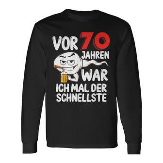 Vor 70 Jahren War Ich Mal Der Fastelste 70Th Birthday Langarmshirts - Geschenkecke