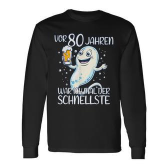 Vor 80 Jahren War Ich Mal Der Schnellste Geburtstag Langarmshirts - Geschenkecke