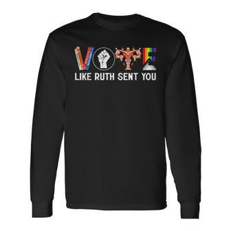 Vote Like Ruth Sent You Uterus Feminist Lgbt Long Sleeve T-Shirt - Monsterry DE