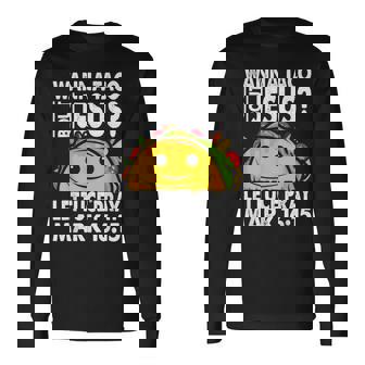 Wanna Taco Bout Jesus Cinco De Mayo Let's Fiesta Long Sleeve T-Shirt - Thegiftio UK