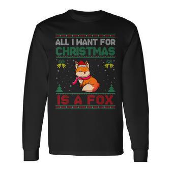 All I Want For Christmas Is A Fox Ugly Sweater Long Sleeve T-Shirt - Thegiftio