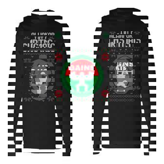 All I Want For Christmas Is Gains Gym Ugly Xmas Sweater Fun Long Sleeve T-Shirt - Seseable