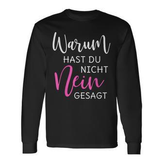 Warum Hast Du Nicht Nein Gesagt S Langarmshirts - Geschenkecke