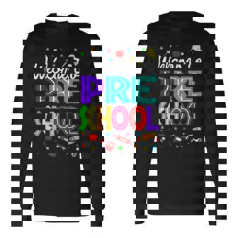 Welcome To Preschool Back To School Teachers Students Long Sleeve T-Shirt - Seseable