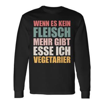 Wenn Es Kein Fleisch Mehr Gibt Esse Ichegetarian Langarmshirts - Geschenkecke