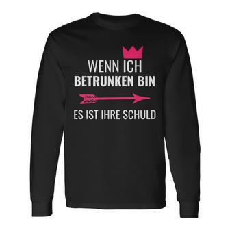 Wenn Ich Betrunken Bin Es Ist Ihre Schuld Festival Party Langarmshirts - Seseable