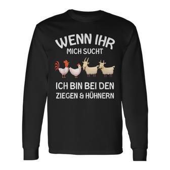 Wenn Ihr Mich Sucht Ich Bin Den Ziegen And Hühnernern If Your Mich Sucht Ich Langarmshirts - Geschenkecke