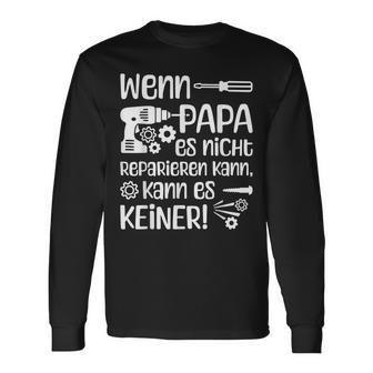 Wenn Papa Es Nicht Reparieren Kannater German Langu Langarmshirts - Geschenkecke