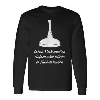 Wenn Stock Shooten Einfach Würde Es Fußball Heißen Langarmshirts - Geschenkecke