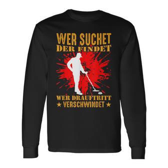 Wer Suchet Der Find Sondel Sondler Metal Detector Langarmshirts - Seseable