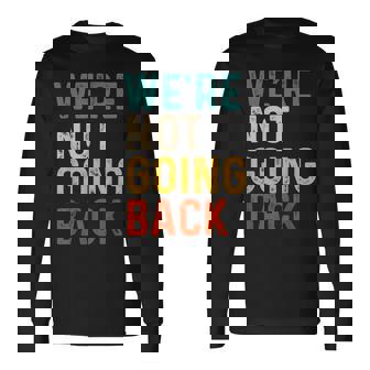 We're Not Going Back Vote For 2024 President Kamala-Harris Long Sleeve T-Shirt | Mazezy