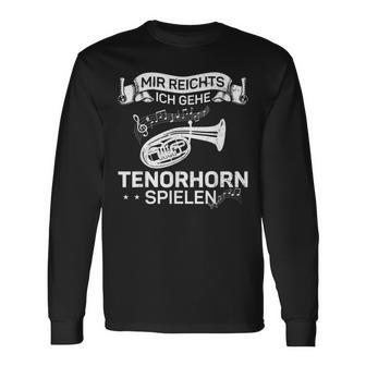 Wind Instrument Mir Reichts Ich Gehe Tenor Horn Langarmshirts - Geschenkecke