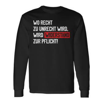 Wo Recht Zu Unrecht Wird Wird Widerstand Zur Pflicht Langarmshirts - Geschenkecke