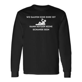 Wo Saufen Eine Ehre Ist Kann Kotzen Keine Schande Sein Kann Kot Langarmshirts - Geschenkecke