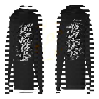 They Not Like Us Expression Iconic Hiphop Rivalry Streetwear Long Sleeve T-Shirt - Thegiftio UK