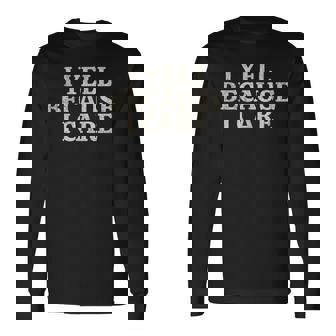 I Yell Because I Care Baseball Lover Long Sleeve T-Shirt - Thegiftio UK