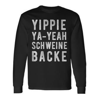 Yippie Ya-Yeah Schweinebacke Legendary Slogan Langarmshirts - Geschenkecke