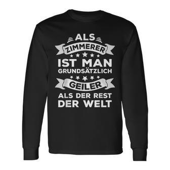 As Zimmererer Ist Man Geiler Als Der Rest Der Welt Langarmshirts - Geschenkecke