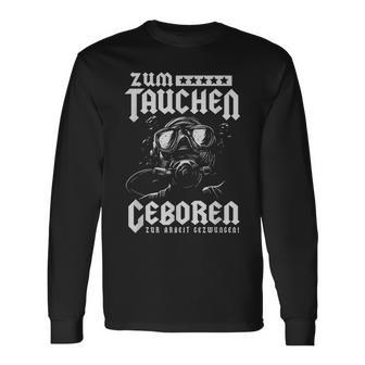 Zum Dive Geboren Zur Arbeit Gezwungen Scuba Diver S Langarmshirts - Geschenkecke