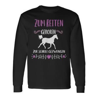 Zum Schule Gezwungen Zum Riten Geboren Pferd Riter Slogan Langarmshirts - Geschenkecke