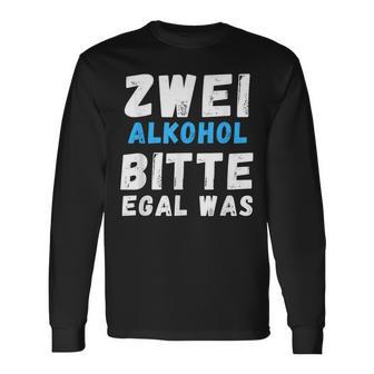 Zwei Alkoholbitte Egal Was Langarmshirts - Geschenkecke