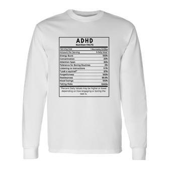 Adhd Nutrition Facts Long Sleeve T-Shirt - Monsterry