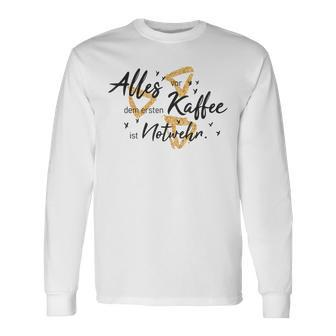 Allesor Dem Ersten Kaffee Ist Notwehr Langarmshirts - Geschenkecke