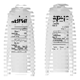 Apple Pie Nutritional Facts Thanksgiving Recipe Family Funny Long Sleeve T-Shirt - Monsterry