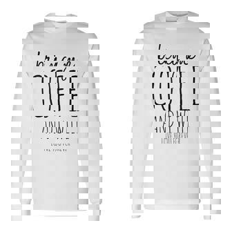 Apportez-Moi Du Café Et Jeous Aimerai Pour Toujours T-shirt à manches longues - Cadeauxyz